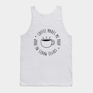 Coffee Makes Me Poop Tank Top